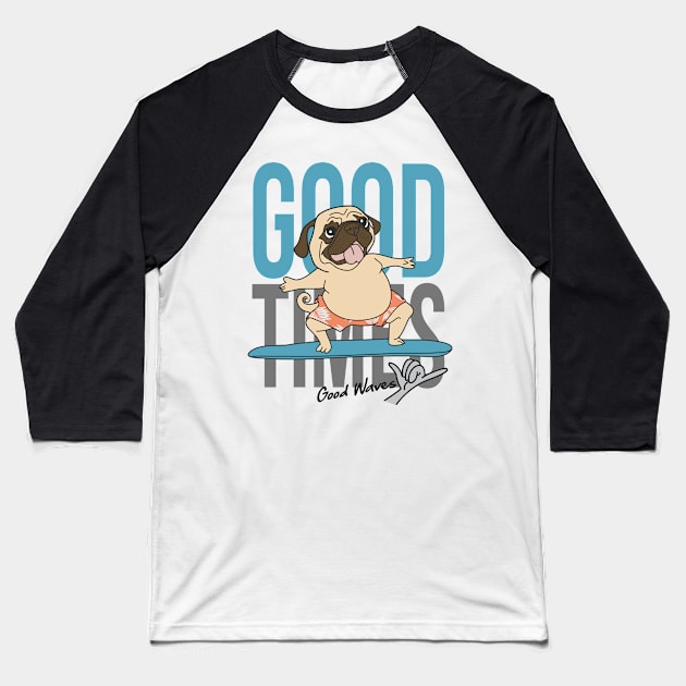 Good Time Pug Life Baseball T-Shirt by D3monic